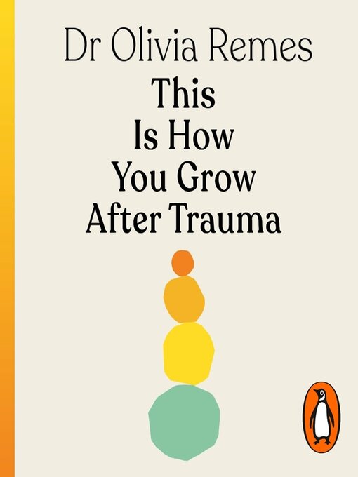 Title details for This is How You Grow After Trauma by Olivia Remes - Available